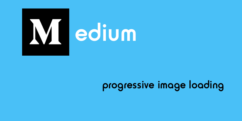 Medium progressive image loading